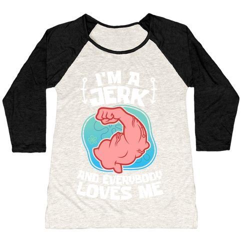 Virgin Teez  Baseball Tee Women's Tri-Blend Baseball Tee / small / Oatmeal / Black I'M A JERK AND EVERYONE LOVES ME WOMEN'S TRI-BLEND BASEBALL TEE