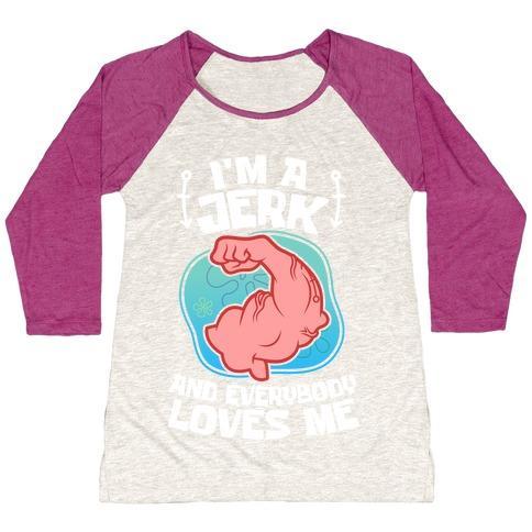 Virgin Teez  Baseball Tee Women's Tri-Blend Baseball Tee / small / Oatmeal / Berry I'M A JERK AND EVERYONE LOVES ME WOMEN'S TRI-BLEND BASEBALL TEE