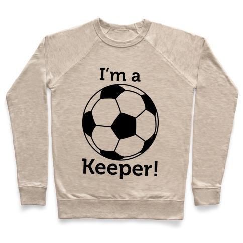 Virgin Teez  Pullover Crewneck Sweatshirt / x-small / Heathered Oatmeal I'M A KEEPER CREWNECK SWEATSHIRT