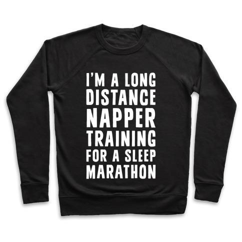 Virgin Teez  Pullover Crewneck Sweatshirt / x-small / Black I'M A LONG DISTANCE NAPPER TRAINING FOR A SLEEP MARATHON CREWNECK SWEATSHIRT