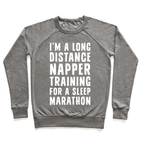 Virgin Teez  Pullover Crewneck Sweatshirt / x-small / Heathered Gray I'M A LONG DISTANCE NAPPER TRAINING FOR A SLEEP MARATHON CREWNECK SWEATSHIRT