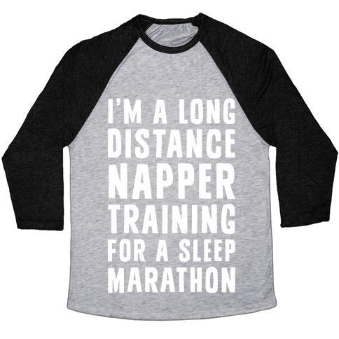 Virgin Teez  Baseball Tee Unisex Tri-Blend Baseball Tee / small / Athletic Gray / Black I'M A LONG DISTANCE NAPPER TRAINING FOR A SLEEP MARATHON UNISEX TRI-BLEND BASEBALL TEE