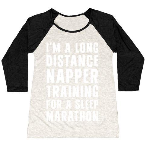 Virgin Teez  Baseball Tee Women's Tri-Blend Baseball Tee / small / Oatmeal / Black I'M A LONG DISTANCE NAPPER TRAINING FOR A SLEEP MARATHON WOMEN'S TRI-BLEND BASEBALL TEE