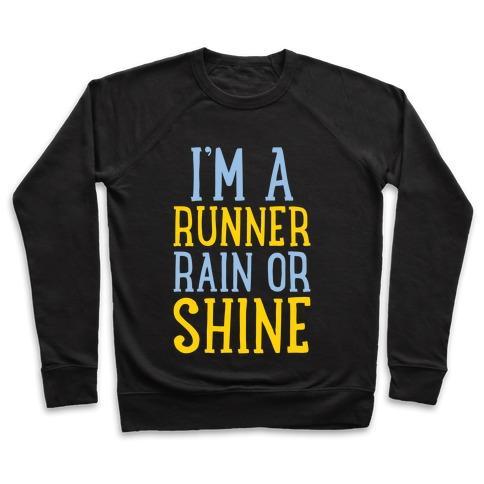 Virgin Teez  Pullover Crewneck Sweatshirt / x-small / Black I'M A RUNNER, RAIN OR SHINE CREWNECK SWEATSHIRT