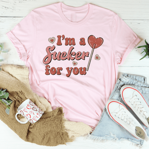 I'm A Sucker For You T-Shirt