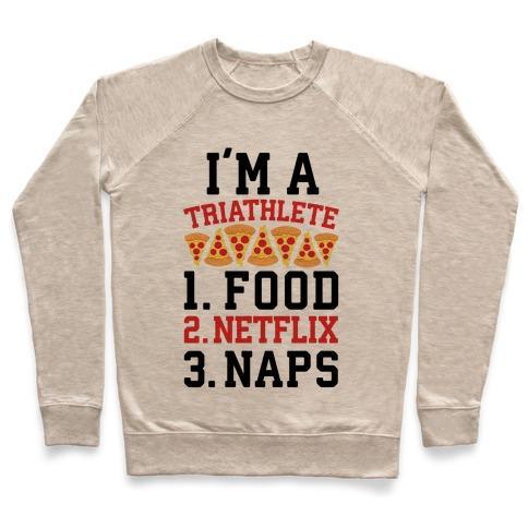 Virgin Teez  Pullover Crewneck Sweatshirt / x-small / Heathered Oatmeal I'M A TRIATHLETE: FOOD, NETFLIX, AND NAPS CREWNECK SWEATSHIRT