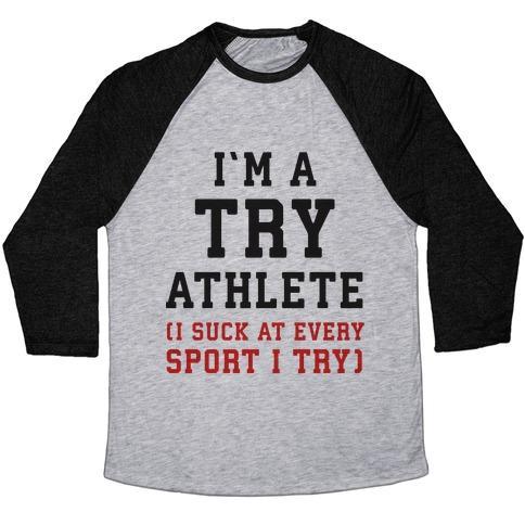 Virgin Teez  Baseball Tee Unisex Tri-Blend Baseball Tee / small / Athletic Gray / Black I'M A TRY ATHLETE (I SUCK AT EVERY SPORT I TRY) UNISEX TRI-BLEND BASEBALL TEE