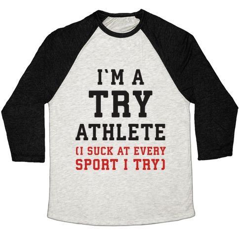 Virgin Teez  Baseball Tee Unisex Tri-Blend Baseball Tee / small / Oatmeal / Black I'M A TRY ATHLETE (I SUCK AT EVERY SPORT I TRY) UNISEX TRI-BLEND BASEBALL TEE