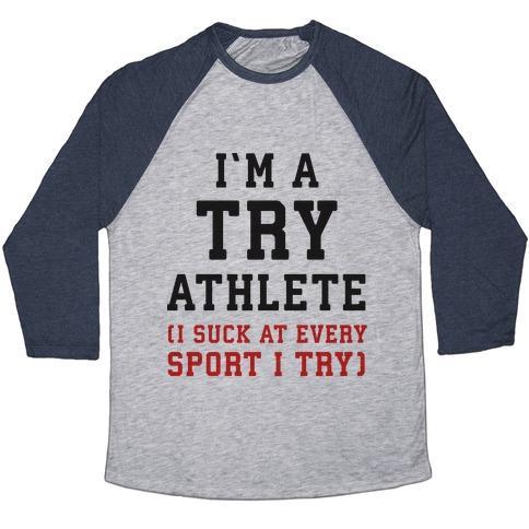 Virgin Teez  Baseball Tee Unisex Tri-Blend Baseball Tee / small / Athletic Gray / Navy I'M A TRY ATHLETE (I SUCK AT EVERY SPORT I TRY) UNISEX TRI-BLEND BASEBALL TEE