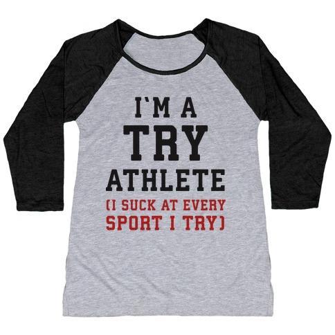 Virgin Teez  Baseball Tee Women's Tri-Blend Baseball Tee / small / Athletic Gray / Black I'M A TRY ATHLETE (I SUCK AT EVERY SPORT I TRY) WOMEN'S TRI-BLEND BASEBALL TEE