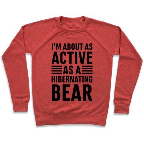 Virgin Teez  Pullover Crewneck Sweatshirt / x-small / Heathered Red I'M ABOUT AS ACTIVE AS A HIBERNATING BEAR CREWNECK SWEATSHIRT