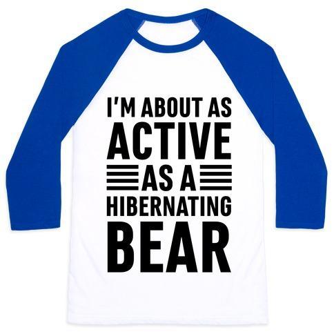 Virgin Teez  Baseball Tee Unisex Classic Baseball Tee / x-small / White/Blue I'M ABOUT AS ACTIVE AS A HIBERNATING BEAR UNISEX CLASSIC BASEBALL TEE