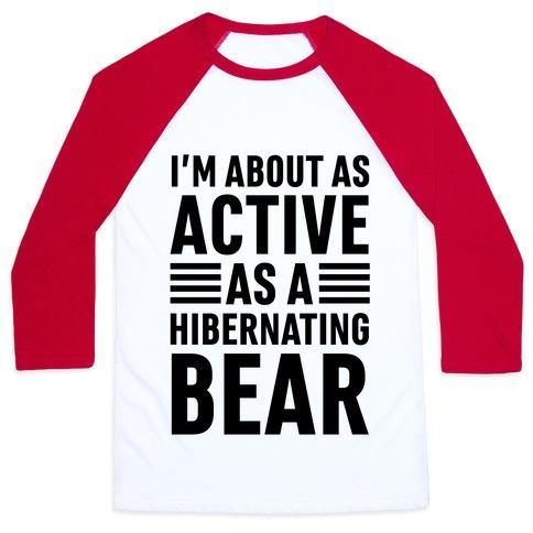 Virgin Teez  Baseball Tee Unisex Classic Baseball Tee / x-small / White/Red I'M ABOUT AS ACTIVE AS A HIBERNATING BEAR UNISEX CLASSIC BASEBALL TEE
