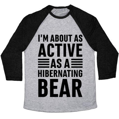 Virgin Teez  Baseball Tee Unisex Tri-Blend Baseball Tee / small / Athletic Gray / Black I'M ABOUT AS ACTIVE AS A HIBERNATING BEAR UNISEX TRI-BLEND BASEBALL TEE