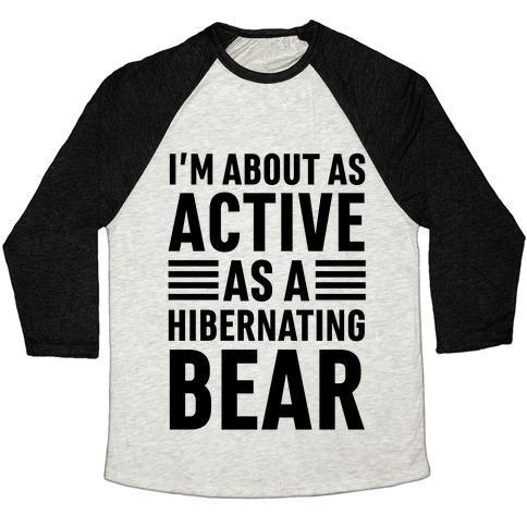 Virgin Teez  Baseball Tee Unisex Tri-Blend Baseball Tee / small / Oatmeal / Black I'M ABOUT AS ACTIVE AS A HIBERNATING BEAR UNISEX TRI-BLEND BASEBALL TEE