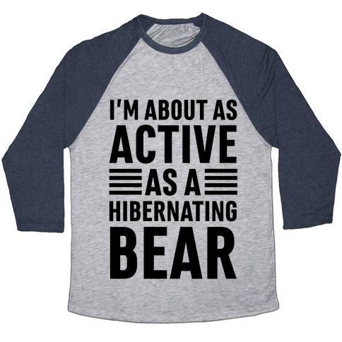 Virgin Teez  Baseball Tee Unisex Tri-Blend Baseball Tee / small / Athletic Gray / Navy I'M ABOUT AS ACTIVE AS A HIBERNATING BEAR UNISEX TRI-BLEND BASEBALL TEE