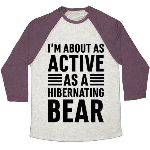 Virgin Teez  Baseball Tee Unisex Tri-Blend Baseball Tee / small / Oatmeal / Maroon I'M ABOUT AS ACTIVE AS A HIBERNATING BEAR UNISEX TRI-BLEND BASEBALL TEE