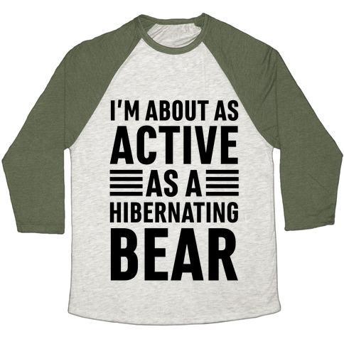 Virgin Teez  Baseball Tee Unisex Tri-Blend Baseball Tee / small / Oatmeal / Moss I'M ABOUT AS ACTIVE AS A HIBERNATING BEAR UNISEX TRI-BLEND BASEBALL TEE