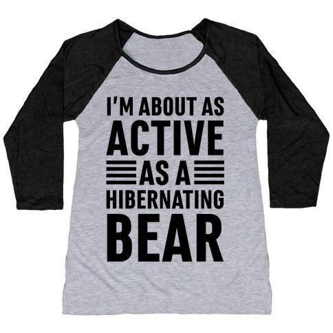 Virgin Teez  Baseball Tee Women's Tri-Blend Baseball Tee / small / Athletic Gray / Black I'M ABOUT AS ACTIVE AS A HIBERNATING BEAR WOMEN'S TRI-BLEND BASEBALL TEE