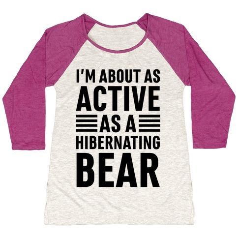 Virgin Teez  Baseball Tee Women's Tri-Blend Baseball Tee / small / Oatmeal / Berry I'M ABOUT AS ACTIVE AS A HIBERNATING BEAR WOMEN'S TRI-BLEND BASEBALL TEE