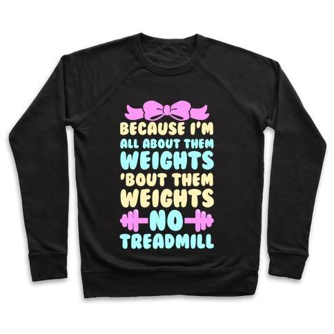 Virgin Teez  Pullover Crewneck Sweatshirt / x-small / Black I'M ALL ABOUT THEM WEIGHTS, 'BOUT THEM WEIGHTS, NO TREADMILL CREWNECK SWEATSHIRT
