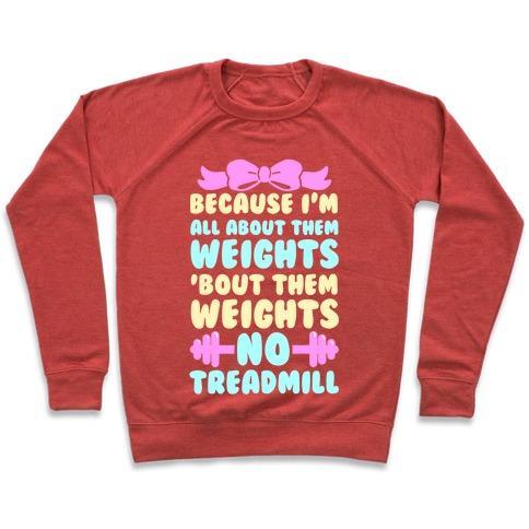 Virgin Teez  Pullover Crewneck Sweatshirt / x-small / Heathered Red I'M ALL ABOUT THEM WEIGHTS, 'BOUT THEM WEIGHTS, NO TREADMILL CREWNECK SWEATSHIRT