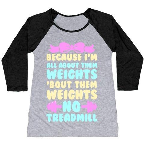 Virgin Teez  Baseball Tee Women's Tri-Blend Baseball Tee / small / Athletic Gray / Black I'M ALL ABOUT THEM WEIGHTS, 'BOUT THEM WEIGHTS, NO TREADMILL WOMEN'S TRI-BLEND BASEBALL TEE