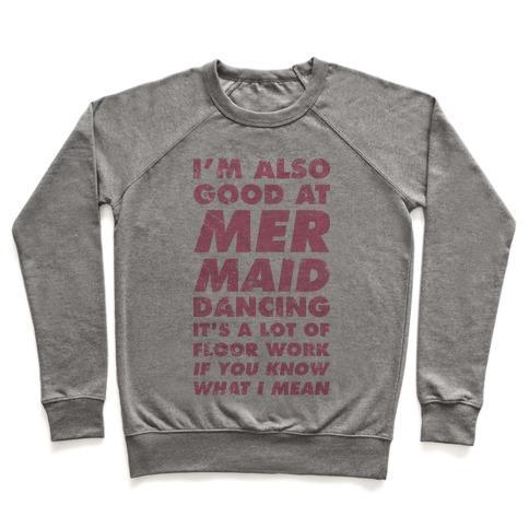 Virgin Teez  Pullover Crewneck Sweatshirt / x-small / Heathered Gray I'M ALSO GOOD AT MERMAID DANCING CREWNECK SWEATSHIRT