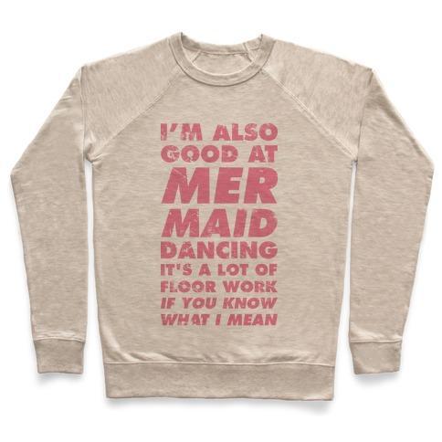 Virgin Teez  Pullover Crewneck Sweatshirt / x-small / Heathered Oatmeal I'M ALSO GOOD AT MERMAID DANCING CREWNECK SWEATSHIRT