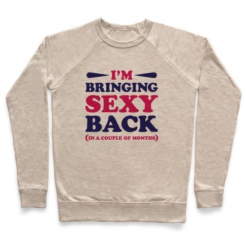 Virgin Teez  Pullover Crewneck Sweatshirt / x-small / Heathered Oatmeal I'M BRINGING SEXY BACK CREWNECK SWEATSHIRT