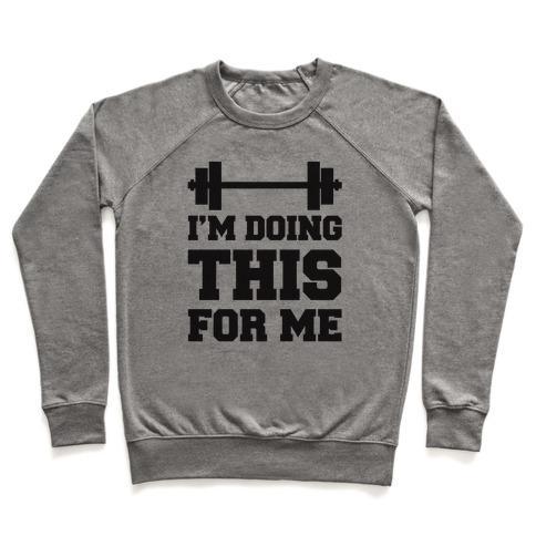 Virgin Teez  Pullover Crewneck Sweatshirt / x-small / Heathered Gray I'M DOING THIS FOR ME CREWNECK SWEATSHIRT
