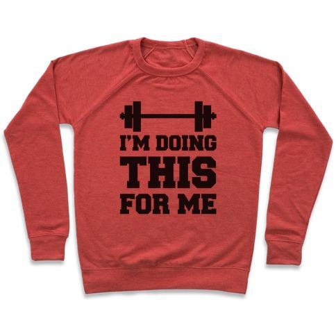 Virgin Teez  Pullover Crewneck Sweatshirt / x-small / Heathered Red I'M DOING THIS FOR ME CREWNECK SWEATSHIRT