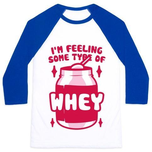Virgin Teez  Baseball Tee Unisex Classic Baseball Tee / x-small / White/Blue I'M FEELING SOME TYPE OF WHEY UNISEX CLASSIC BASEBALL TEE