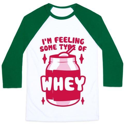 Virgin Teez  Baseball Tee Unisex Classic Baseball Tee / x-small / White/Dark Green I'M FEELING SOME TYPE OF WHEY UNISEX CLASSIC BASEBALL TEE