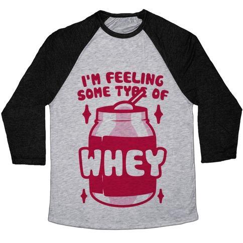 Virgin Teez  Baseball Tee Unisex Tri-Blend Baseball Tee / small / Athletic Gray / Black I'M FEELING SOME TYPE OF WHEY UNISEX TRI-BLEND BASEBALL TEE