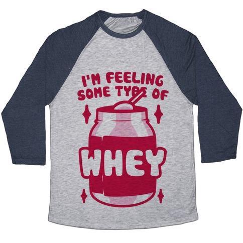 Virgin Teez  Baseball Tee Unisex Tri-Blend Baseball Tee / small / Athletic Gray / Navy I'M FEELING SOME TYPE OF WHEY UNISEX TRI-BLEND BASEBALL TEE