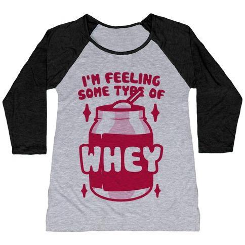 Virgin Teez  Baseball Tee Women's Tri-Blend Baseball Tee / small / Athletic Gray / Black I'M FEELING SOME TYPE OF WHEY WOMEN'S TRI-BLEND BASEBALL TEE