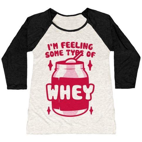 Virgin Teez  Baseball Tee Women's Tri-Blend Baseball Tee / small / Oatmeal / Black I'M FEELING SOME TYPE OF WHEY WOMEN'S TRI-BLEND BASEBALL TEE