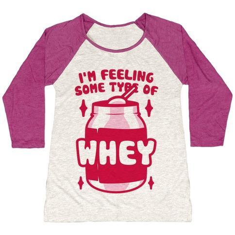 Virgin Teez  Baseball Tee Women's Tri-Blend Baseball Tee / small / Oatmeal / Berry I'M FEELING SOME TYPE OF WHEY WOMEN'S TRI-BLEND BASEBALL TEE