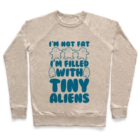 Virgin Teez  Pullover Crewneck Sweatshirt / x-small / Heathered Oatmeal I'M FILLED WITH TINY ALIENS CREWNECK SWEATSHIRT