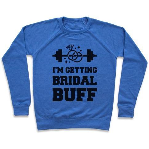 Virgin Teez  Pullover Crewneck Sweatshirt / x-small / Heathered Blue I'M GETTING BRIDAL BUFF CREWNECK SWEATSHIRT