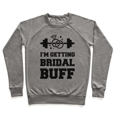 Virgin Teez  Pullover Crewneck Sweatshirt / x-small / Heathered Gray I'M GETTING BRIDAL BUFF CREWNECK SWEATSHIRT