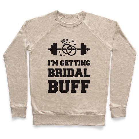 Virgin Teez  Pullover Crewneck Sweatshirt / x-small / Heathered Oatmeal I'M GETTING BRIDAL BUFF CREWNECK SWEATSHIRT