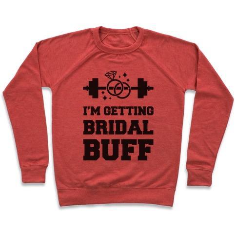 Virgin Teez  Pullover Crewneck Sweatshirt / x-small / Heathered Red I'M GETTING BRIDAL BUFF CREWNECK SWEATSHIRT