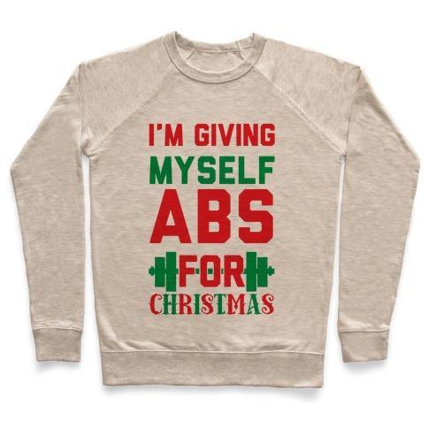 Virgin Teez  Pullover Crewneck Sweatshirt / x-small / Heathered Oatmeal I'M GIVING MYSELF ABS FOR CHRISTMAS CREWNECK SWEATSHIRT