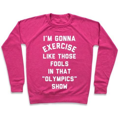Virgin Teez  Pullover Crewneck Sweatshirt / x-small / Deep Pink I'M GOING TO EXERCISE LIKE THOSE FOOLS CREWNECK SWEATSHIRT