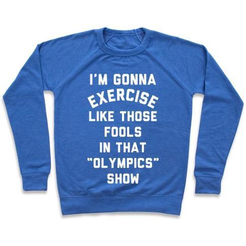 Virgin Teez  Pullover Crewneck Sweatshirt / x-small / Heathered Blue I'M GOING TO EXERCISE LIKE THOSE FOOLS CREWNECK SWEATSHIRT