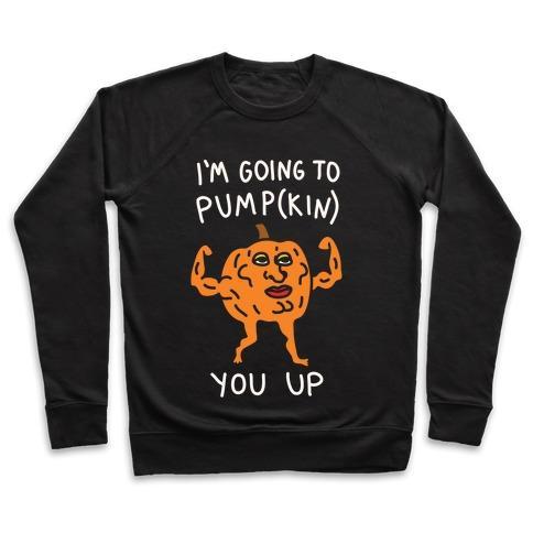 Virgin Teez  Pullover Crewneck Sweatshirt / x-small / Black I'M GOING TO PUMPKIN YOU UP CREWNECK SWEATSHIRT