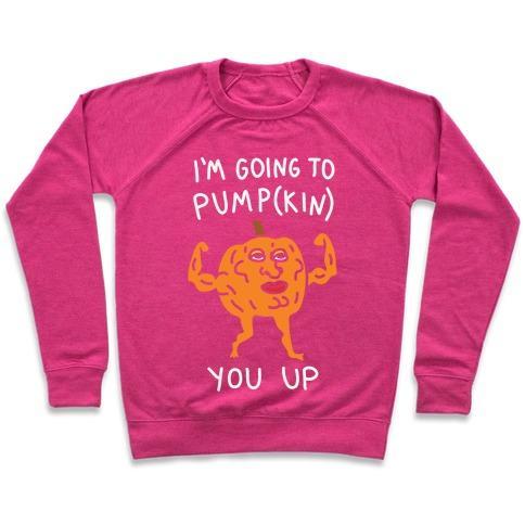 Virgin Teez  Pullover Crewneck Sweatshirt / x-small / Deep Pink I'M GOING TO PUMPKIN YOU UP CREWNECK SWEATSHIRT