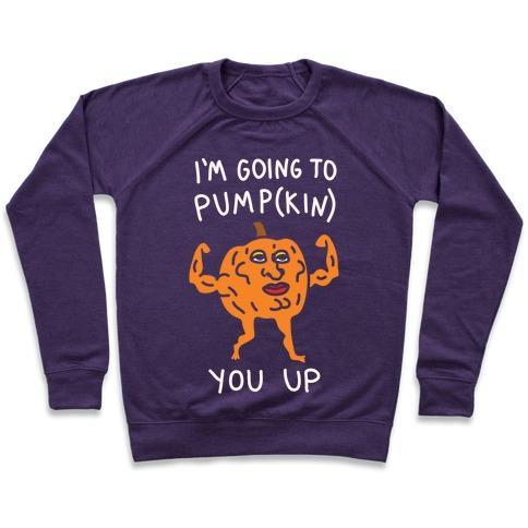 Virgin Teez  Pullover Crewneck Sweatshirt / x-small / Purple I'M GOING TO PUMPKIN YOU UP CREWNECK SWEATSHIRT